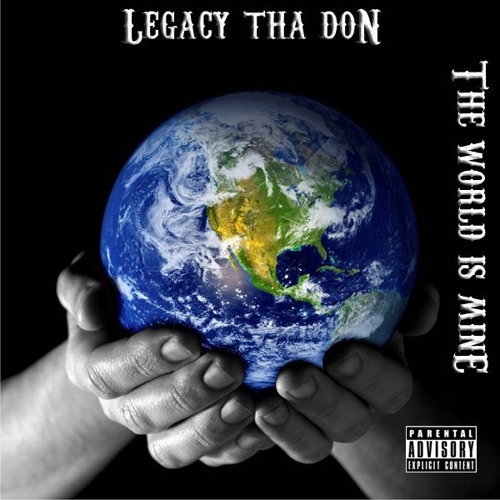 Stream Legacy Tha Don Listen To The World Is Mine Playlist Online For 