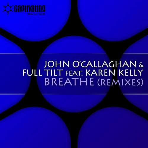John O'Callaghan & Full Tilt feat. Karen Kelly - Breathe (Will Atkinson Remix)