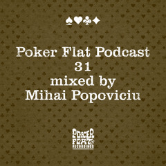 Poker Flat Podcast #31 mixed by Mihai Popoviciu
