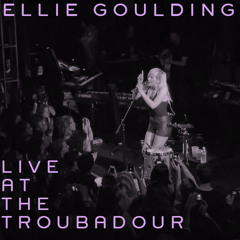 Ellie Goulding | I Know You Care (Live At The Troubadour)
