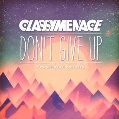 ClassyMenace - Don't Give Up feat. Paul Morrissey (Jay Andromeda Remix)