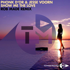 Phonk D'or & Jesse Voorn - Show Me The Love (Rob Made Remix)
