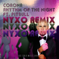 Corona - Rhythm Of The Night ft. Pitbull (Nyxo Remix)  | FREE DOWNLOAD
