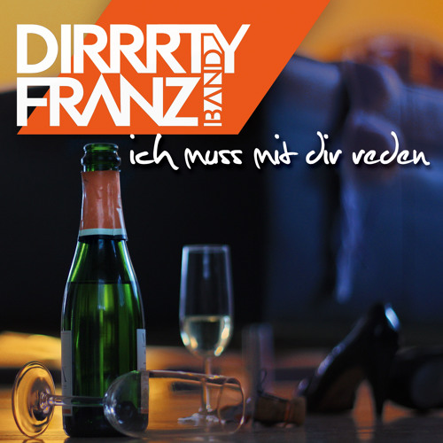 DIRRRTY FRANZ BAND - Ich muss mit dir reden (Radio Version)