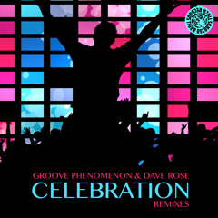 Groove Phenomenon & Dave Rose - Celebration (Blaxx Remix)
