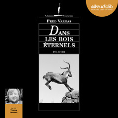 "Dans les bois éternels" de Fred Vargas, lu par Thierry Janssen