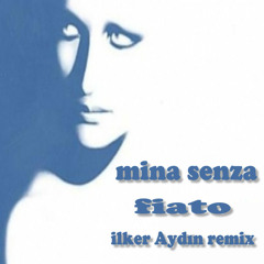 Mina - senza  fiato (ilker aydin remix)