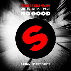 Fedde Le Grand & Sultan + Ned Shepard - No good (OUT NOW!!)