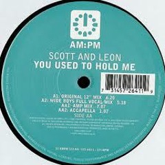 Scott and Leon- You used to hold me