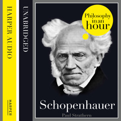 Schopenhauer: Philosophy in an Hour by Paul Strathern, read by Jonathan Keeble