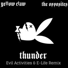 Yellow Claw & The Opposites - Thunder (Evil Activities & E-Life Remix)