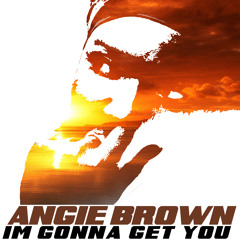 Angie Brown - I'm Gonna Get You (Ran Salman & Nir A Remix) * OUT NOW *