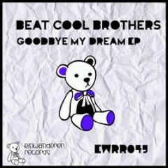Beat Cool Brothers - Goodbye my Dream (Original Mix)[Einwanderer Records]