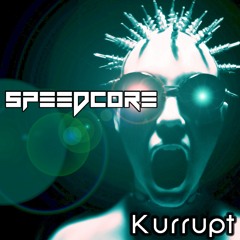 Kurrupt Does Speedcore Part 1 - Dj Kurrupt ( For Speedcore Worldwide )