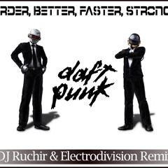 Daft Punk - Harder Better Faster Stronger (Dj Ruchir & ElectroDivision Remix)