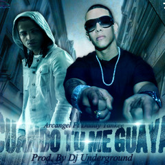 Arcangel Ft Daddy Yankee - Cuando Tu Me Guaya (Old Under 2013) (Prod. By Dj Underground)
