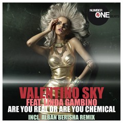 Valentino Sky & Linda Gambino - Are u Real Or Are U Chemical (ALBAN BERISHA REMIX)Preview