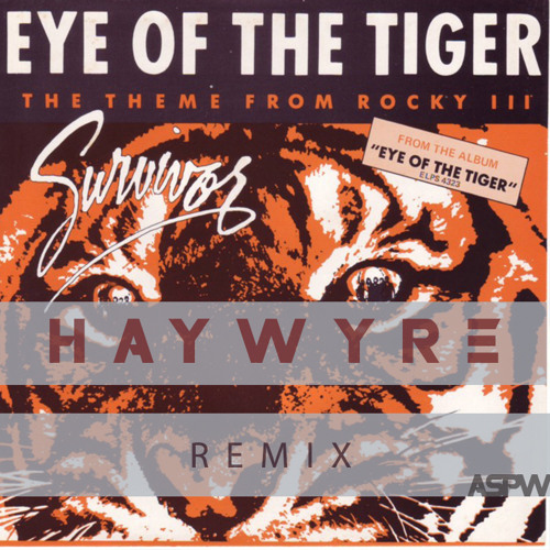 Survivor - Eye Of The Tiger (Haywyre Remix)