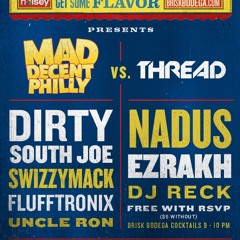 BRISK BODEGA: MAD DECENT PHILLY vs. THREAD 6/21 @ RECESS LOUNGE
