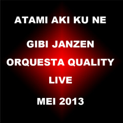 Atami aki ku ne - Quality - LIVE MEI 2013