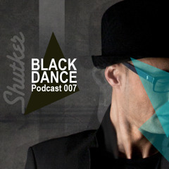 Podcast 007  Shutker -Black Dance-