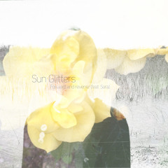 Sun Glitters - Forward and reverse (feat. Sara)