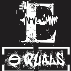 E.Quals - Now We Are Even