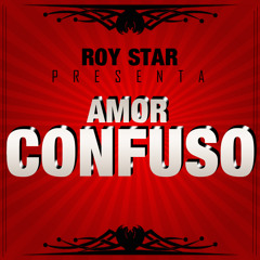 Amor Confuso -Roy Star