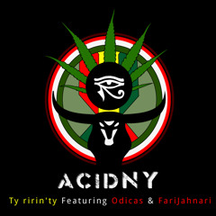 ACIDNY soundsystem : Ty ririn'ty Featuring Odicas & FariJahnari