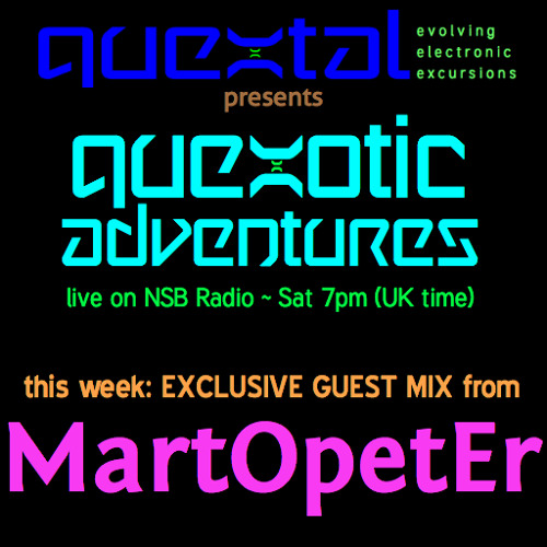 MartOpetEr - Quexotic Adventures Guest Mix on NSB Radio - 15th June 2013