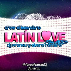 Crow El Legendario - Latin Love (Dj Franxu & Alvaro Romero Remix 2013)