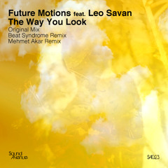 Future Motions feat. Leo Savan - The Way You Look (Original Mix) (Sound Avenue)