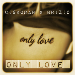 Ciskoman & Brizio - ONLYLOVE BOOTLEG 2013