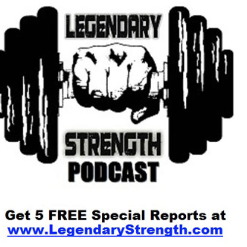Legendary Strength Podcast Episode 32 - Elliott Hulse