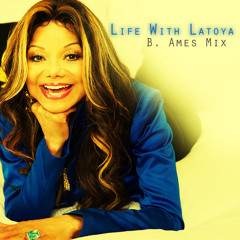 Life With Latoya (B. Ames Mix)