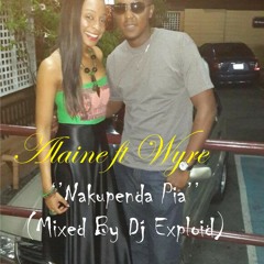 NAKUPENDA PIA - WYRE FT ALAINE (Dj Exploid Edition)