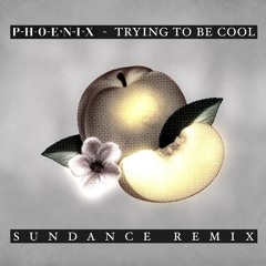 Phoenix - Trying To Be Cool (SUNDANCE remix)