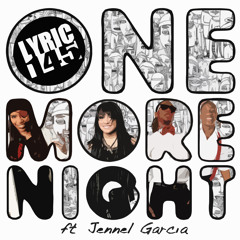 07. ONE MORE NIGHT - LYRIC145 ft. JENNEL GARCIA