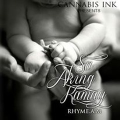 Saking Kamay - Rhyme.A.M of Cannabis Ink.