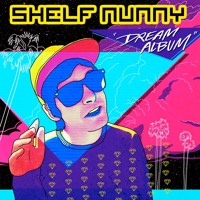 Shelf Nunny - I Finally Made It