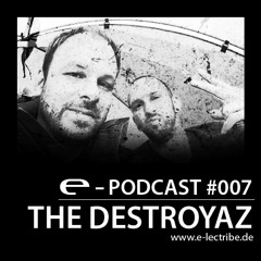 [e-Podcast #007] The Destroyaz -live- @ Club e-lectribe (18.05.2013)