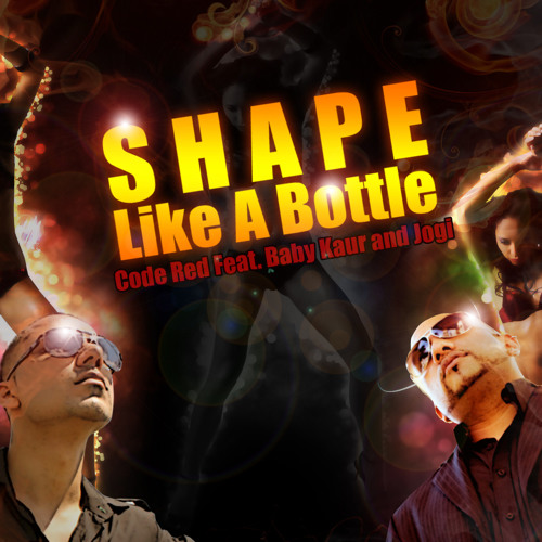 Code Red Feat. Baby Kaur & Jogi The Punjabi Rapper - Shape Like A Bottle Full Track