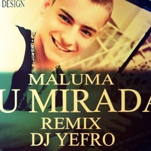 Maluma - Tu Mirada - Remix ( Prod. DJ Yefro )