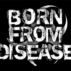 Born from Disease