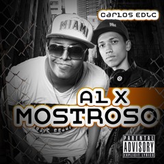 MOSTROSO - AL X & Carlos EDLC @Esme+593