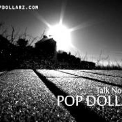 POP DOLLARZ - TALK NO MORE (PRODUCED BY SUNNY DUKES)