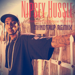 Nipsey Hussle - Forever on some fly shit (M!NDTRIP Remix)