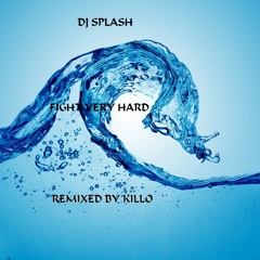 DJ Splash - Fight Very Hard (Remix)