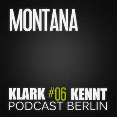 Montana - K K Podcast Berlin # 06