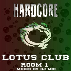 Lotus Club Room 1  Hardcore  mixed by Dj Mic